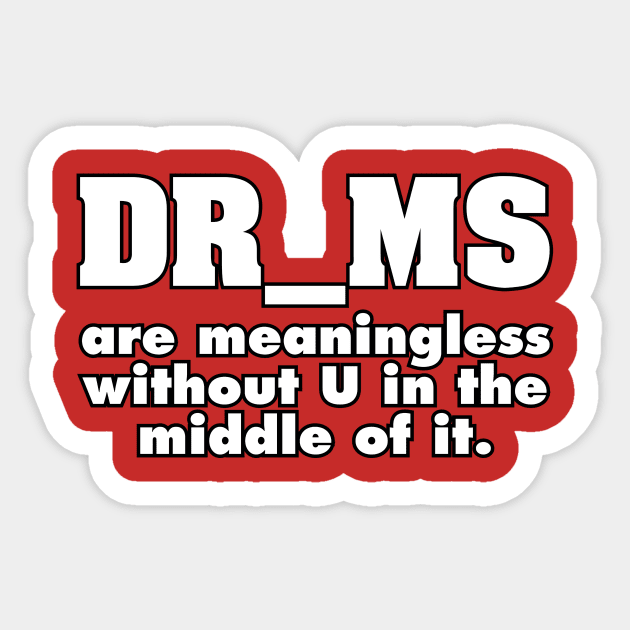 DR MS are meaningless Sticker by drummingco